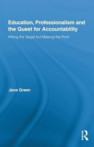 Stock image for Education, Professionalism, and the Quest for Accountability: Hitting the Target but Missing the Point (Routledge International Studies in the Philosophy of Education) for sale by Chiron Media