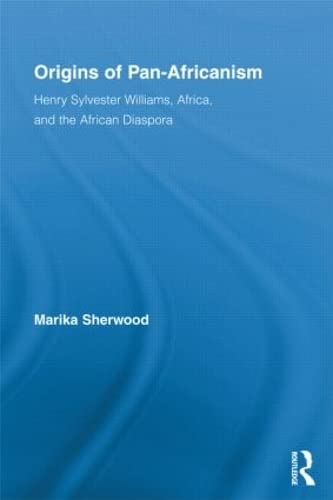 Beispielbild fr Origins of Pan-Africanism: Henry Sylvester Williams, Africa, and the African Diaspora (Routledge Studies in Modern British History) zum Verkauf von Phatpocket Limited