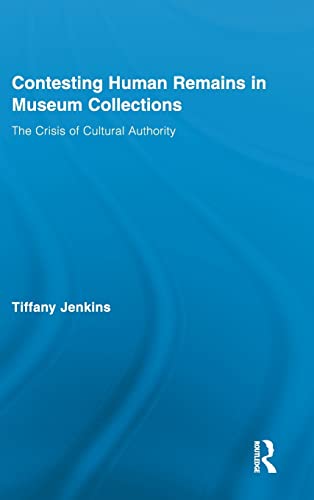 9780415879606: Contesting Human Remains in Museum Collections: The Crisis of Cultural Authority (Routledge Research in Museum Studies)