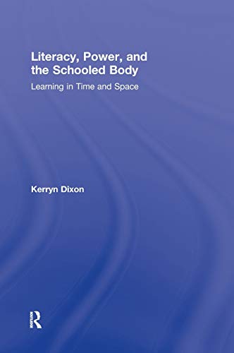 Imagen de archivo de Literacy, Power, and the Schooled Body: Learning in Time and Space a la venta por Chiron Media