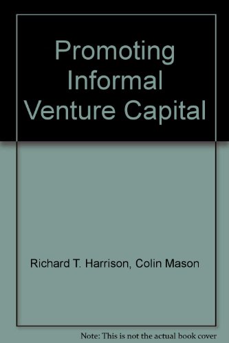 Promoting Informal Venture Capital: The Evolution of Policy and Practice (Routledge Studies in Entrepreneurship) (9780415879644) by Harrison, Richard; Mason, Colin