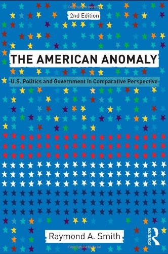 Beispielbild fr The American Anomaly : U. S. Politics and Government in Comparative Perspective zum Verkauf von Better World Books