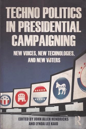 Stock image for Techno Politics in Presidential Campaigning: New Voices, New Technologies, and New Voters for sale by Goldbridge Trading