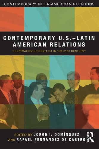 Beispielbild fr Contemporary U.S.-Latin American Relations: Cooperation or Conflict in the 21st Century? (Contemporary Inter-american Relations) zum Verkauf von Front Cover Books