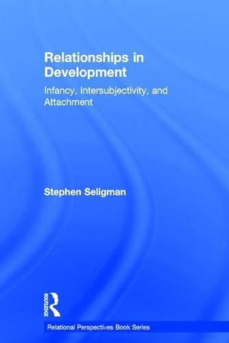 9780415880015: Relationships in Development: Infancy, Intersubjectivity, and Attachment