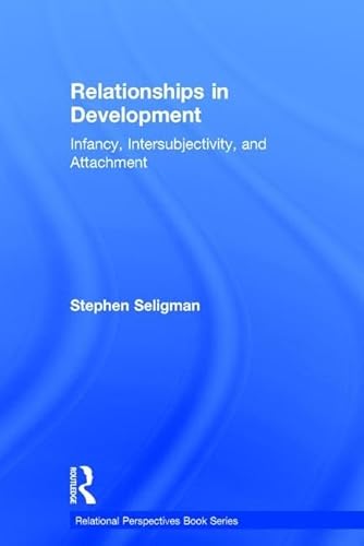 9780415880015: Relationships in Development: Infancy, Intersubjectivity, and Attachment (Relational Perspectives Book Series)