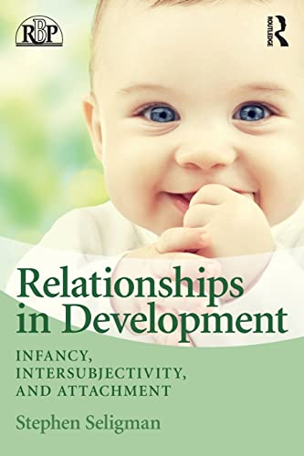 9780415880022: Relationships in Development: Infancy, Intersubjectivity, and Attachment
