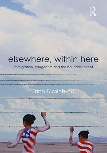 Elsewhere, Within Here: Immigration, Refugeeism and the Boundary Event - Minh-ha, Trinh T.