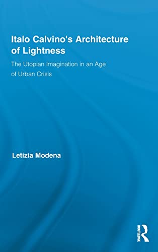 Stock image for Italo Calvino's Architecture of Lightness: The Utopian Imagination in An Age of Urban Crisis (Routledge Studies in Twentieth-Century Literature) for sale by Chiron Media
