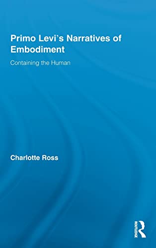 Stock image for Primo Levi's Narratives of Embodiment: Containing the Human (Routledge Studies in Twentieth-Century Literature) for sale by Chiron Media