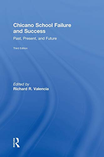 Chicano School Failure and Success - Valencia, Richard R.