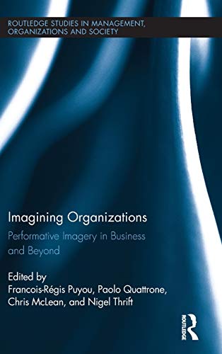 Stock image for Imagining Organizations: Performative Imagery in Business and Beyond: 14 (Routledge Studies in Management, Organizations and Society) for sale by WorldofBooks