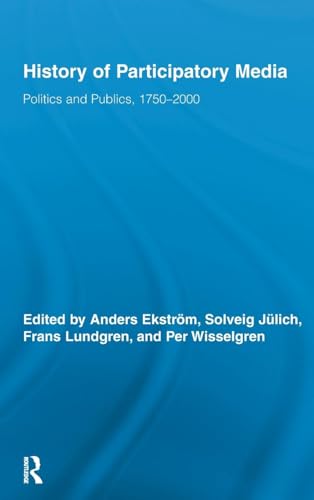 Stock image for History of Participatory Media: Politics and Publics, 17502000 (Routledge Studies in Cultural History) for sale by Chiron Media