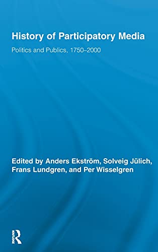 9780415880688: History of Participatory Media: Politics and Publics, 1750–2000 (Routledge Studies in Cultural History)