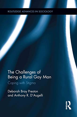 9780415880695: The Challenges of Being a Rural Gay Man: Coping with Stigma: 89 (Routledge Advances in Sociology)