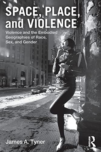 9780415880855: Space, Place, and Violence: Violence and the Embodied Geographies of Race, Sex and Gender