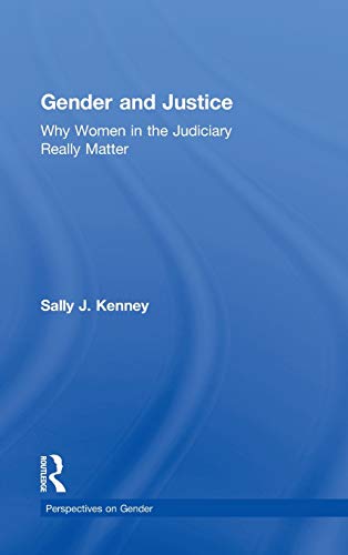 Gender and Justice: Why Women in the Judiciary Really Matter (Perspectives on Gender) (9780415881432) by Kenney, Sally