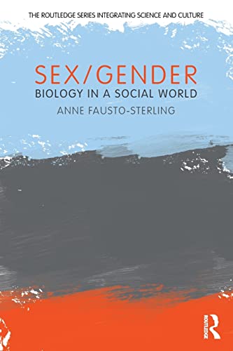 Sex/Gender: Biology in a Social World (The Routledge Series Integrating Science and Culture) (9780415881463) by Fausto-Sterling, Anne