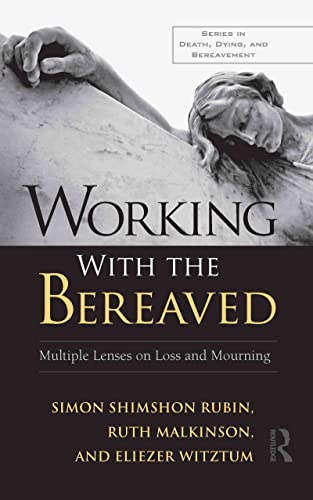 9780415881654: Working With the Bereaved: Multiple Lenses on Loss and Mourning (Series in Death, Dying, and Bereavement)