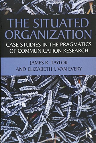 Stock image for The Situated Organization: Case Studies in the Pragmatics of Communication Research (Routledge Communication Series) for sale by HPB-Red