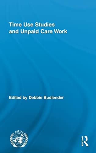 Stock image for Time Use Studies and Unpaid Care Work (Routledge/UNRISD Research in Gender and Development) for sale by Chiron Media