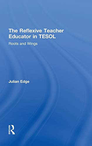 Imagen de archivo de The Reflexive Teacher Educator in TESOL: Roots and Wings a la venta por Chiron Media