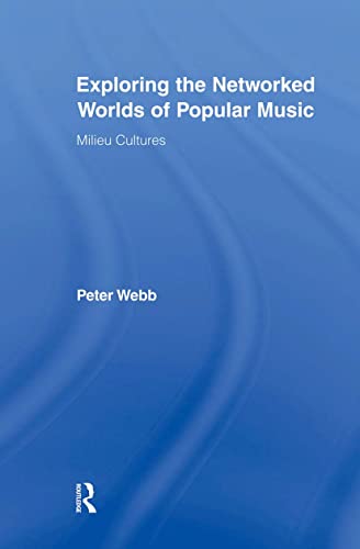 Stock image for Exploring the Networked Worlds of Popular Music : Milieux Cultures for sale by Blackwell's