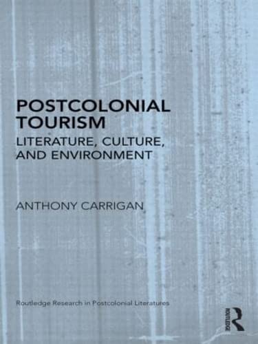 Stock image for Postcolonial Tourism: Literature, Culture, and Environment (Routledge Research in Postcolonial Literatures) for sale by Chiron Media