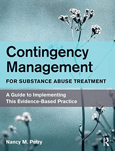 Stock image for Contingency Management for Substance Abuse Treatment : A Guide to Implementing This Evidence-Based Practice for sale by Better World Books