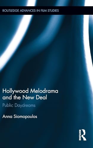 Stock image for Hollywood Melodrama and the New Deal: Public Daydreams (Routledge Advances in Film Studies) for sale by Chiron Media