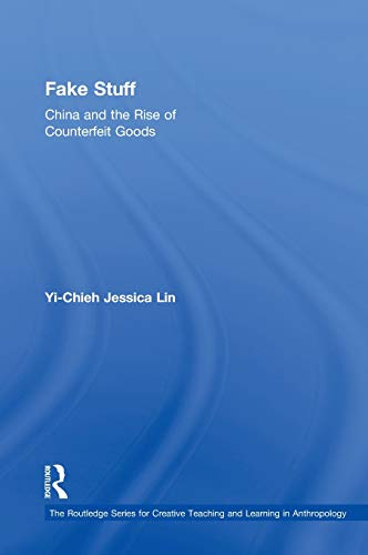 Stock image for Fake Stuff: China and the Rise of Counterfeit Goods (Routledge Series for Creative Teaching and Learning in Anthropology) for sale by Chiron Media