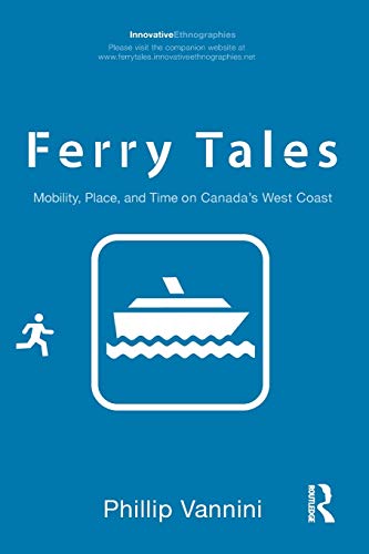 9780415883078: Ferry Tales: Mobility, Place, and Time on Canada's West Coast (Innovative Ethnographies)