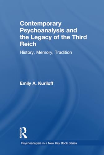 Imagen de archivo de Contemporary Psychoanalysis and the Legacy of the Third Reich: History, Memory, Tradition (Psychoanalysis in a New Key Book Series) a la venta por Chiron Media