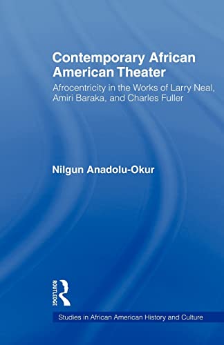 Stock image for Contemporary African American Theater : Afrocentricity in the Works of Larry Neal, Amiri Baraka, and Charles Fuller for sale by Blackwell's