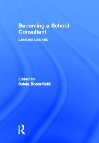Stock image for Becoming a School Consultant: Lessons Learned (Consultation, Supervision, and Professional Learning in School Psychology Series) for sale by Chiron Media
