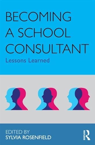 9780415883443: Becoming a School Consultant: Lessons Learned (Consultation, Supervision, and Professional Learning in School Psychology Series)