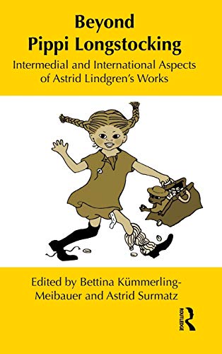 Imagen de archivo de Beyond Pippi Longstocking Intermedial and International Approaches to Astrid Lindgren's Work a la venta por Michener & Rutledge Booksellers, Inc.