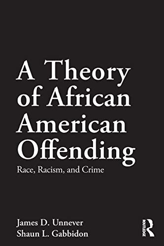 9780415883580: A Theory of African American Offending: Race, Racism, and Crime (Criminology and Justice Studies)