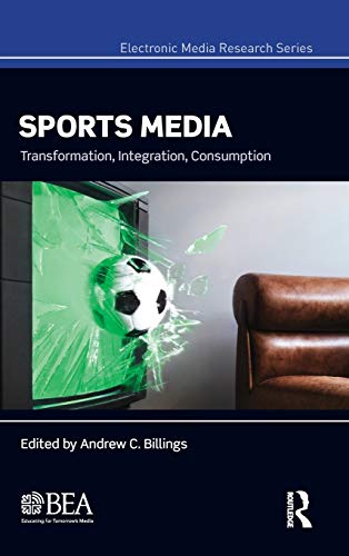 Imagen de archivo de Sports Media : Transformation, Integration, Consumption a la venta por Better World Books