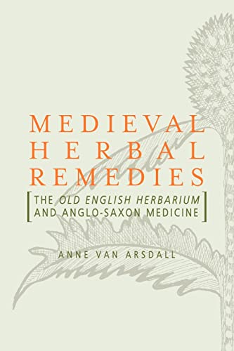 Imagen de archivo de Medieval Herbal Remedies: The Old English Herbarium and Anglo-Saxon Medicine a la venta por WorldofBooks