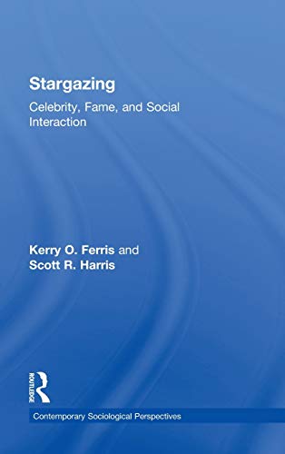 Imagen de archivo de Stargazing: Celebrity, Fame, and Social Interaction (Sociology Re-Wired) a la venta por Chiron Media