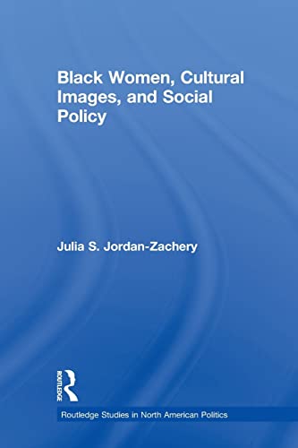 Beispielbild fr Black Women, Cultural Images and Social Policy (Routledge Studies in North American Politics) zum Verkauf von HPB-Emerald