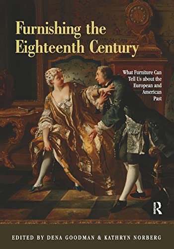 Imagen de archivo de Furnishing the Eighteenth Century: What Furniture Can Tell Us About the European and American Past a la venta por Read&Dream