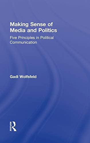 9780415885225: Making Sense of Media and Politics: Five Principles in Political Communication