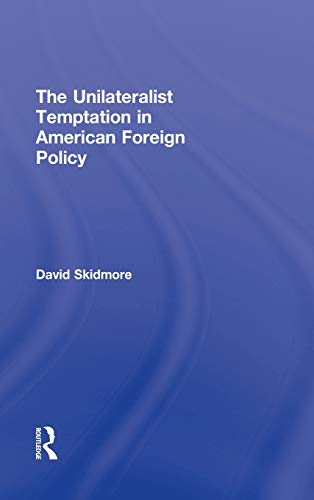 Imagen de archivo de The Unilateralist Temptation in American Foreign Policy (Foreign Policy Analysis) a la venta por Chiron Media