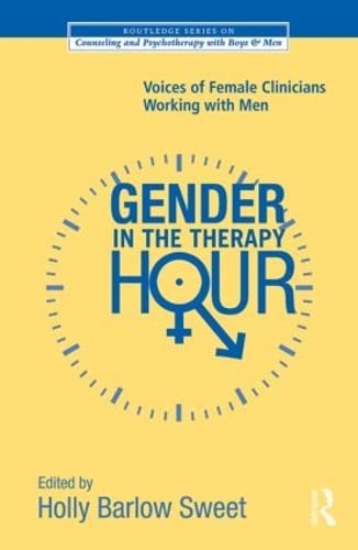 Stock image for Gender in the Therapy Hour: Voices of Female Clinicians Working with Men (The Routledge Series on Counseling and Psychotherapy with Boys and Men) for sale by Chiron Media