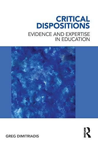 9780415885652: Critical Dispositions: Evidence and Expertise in Education