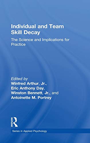 Beispielbild fr Individual and Team Skill Decay: The Science and Implications for Practice (Applied Psychology Series) zum Verkauf von PsychoBabel & Skoob Books