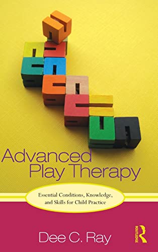 9780415886048: Advanced Play Therapy: Essential Conditions, Knowledge, and Skills for Child Practice