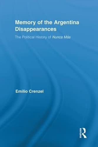 Stock image for The Memory of the Argentina Disappearances The Political History of Nunca Mas for sale by Michener & Rutledge Booksellers, Inc.